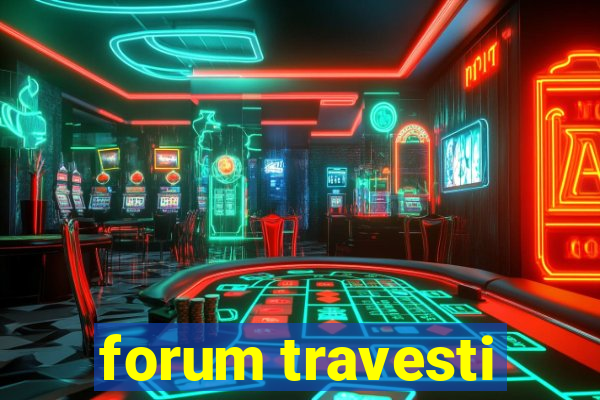 forum travesti